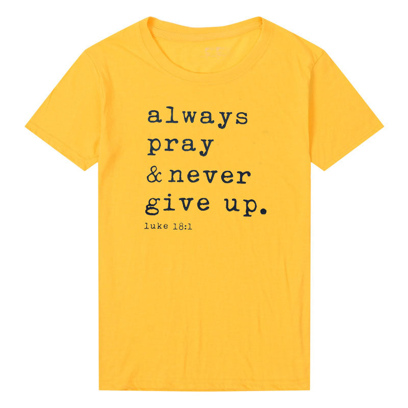 Always Pray Never Give Up Christian T Shirt