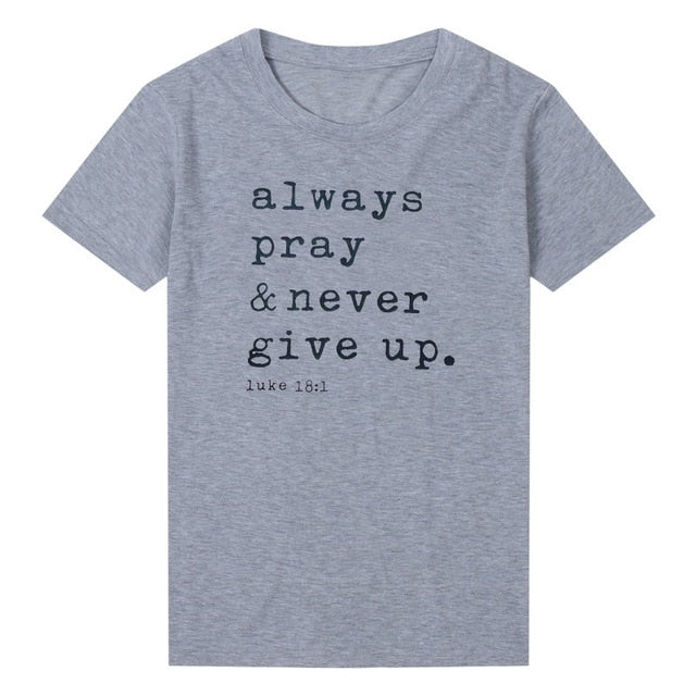 Always Pray Never Give Up Christian T Shirt